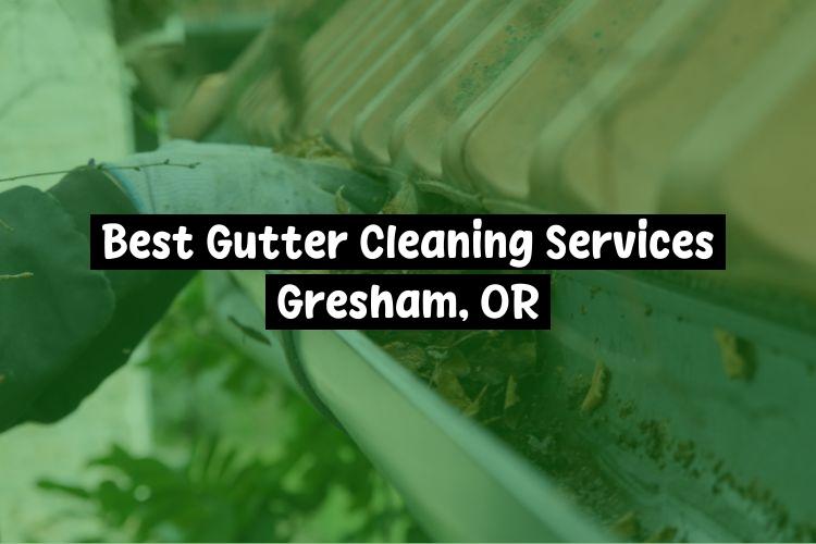 Best Gutter Cleaning Services Gresham, OR